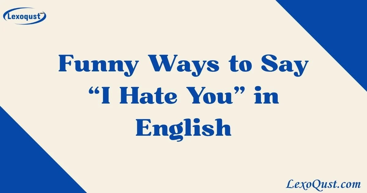 I Hate You In English