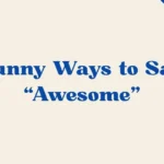 Ways To Say Awesome