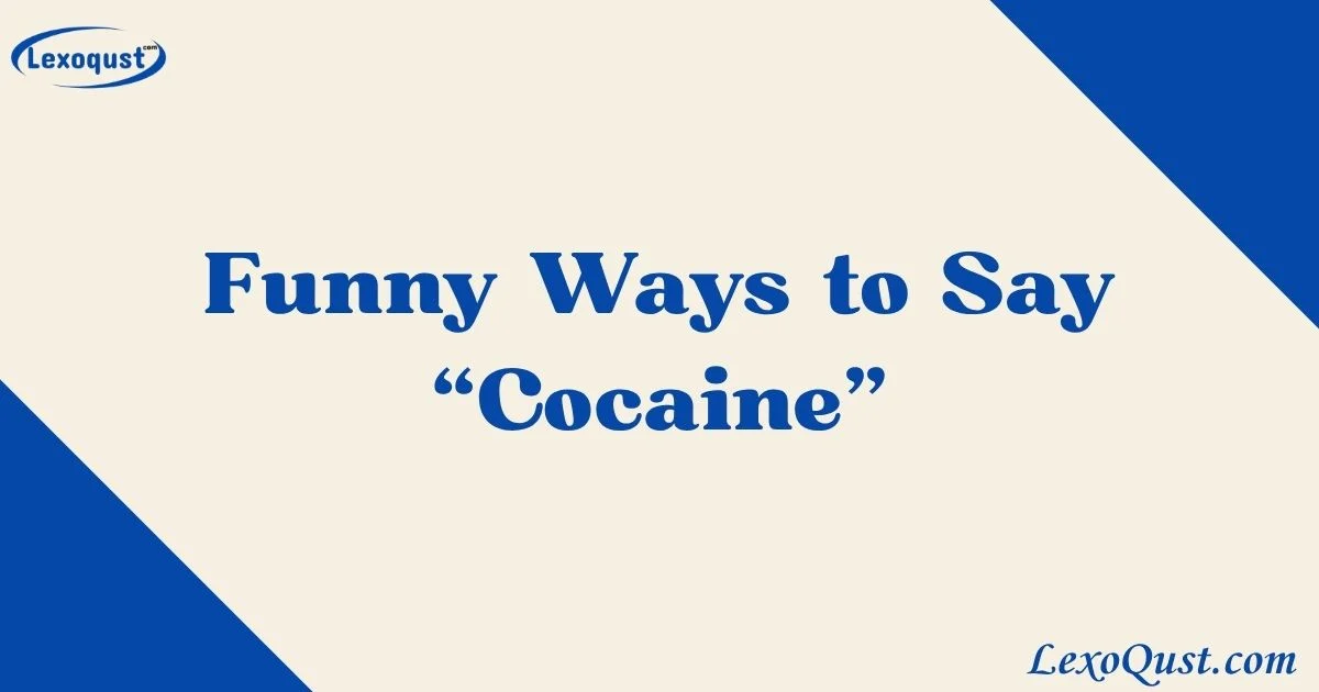 Ways To Say Cocaine