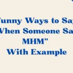 When Someone Says Mhm