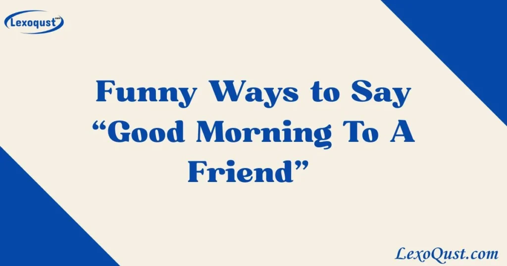 Good Morning To A Friend