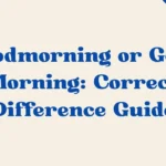 Goodmorning Or Good Morning