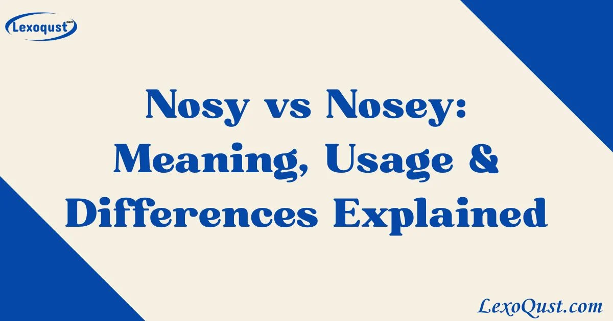 Nosy Vs Nosey