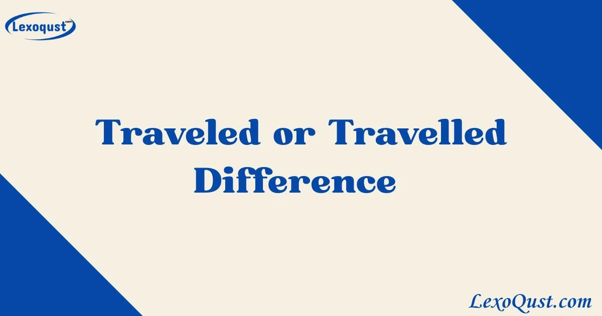 Traveled Or Travelled