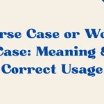 Worse Case Or Worst Case